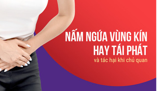 Nấm ngứa vùng kín hay tái phát và tác hại khi chủ quan