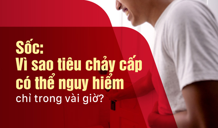 Sốc: Vì sao tiêu chảy cấp có thể nguy hiểm chỉ trong vài giờ?