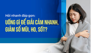 Hỏi nhanh đáp gọn: Uống gì để giải cảm nhanh, giảm sổ mũi, ho, sốt?