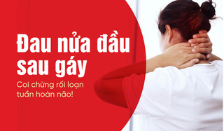 Đau nửa đầu sau gáy – Coi chừng rối loạn tuần hoàn não!