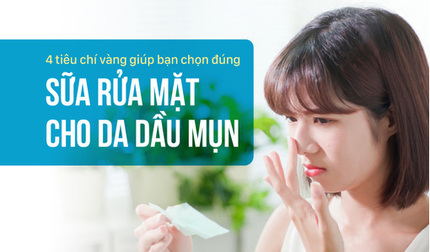 4 tiêu chí vàng giúp bạn chọn đúng sữa rửa mặt cho da dầu mụn