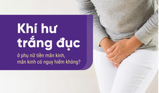 Khí hư trắng đục ở phụ nữ tiền mãn kinh, mãn kinh có nguy hiểm không?