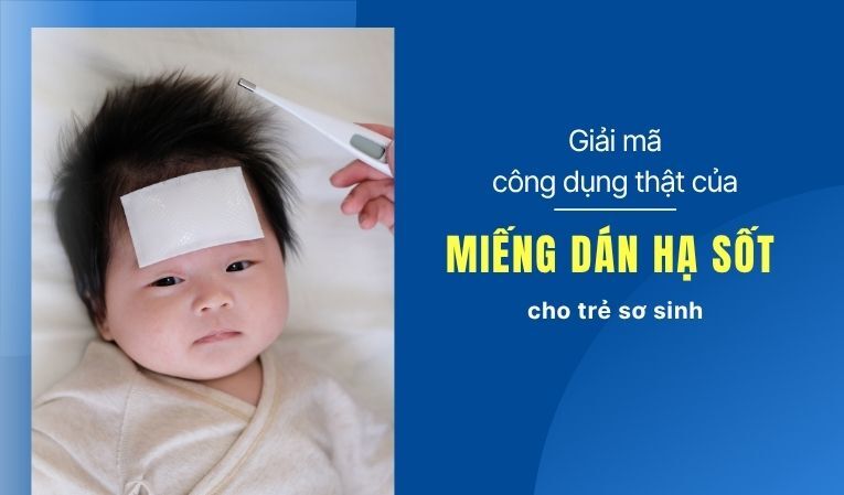 Giải mã công dụng thật của miếng dán hạ sốt cho trẻ sơ sinh