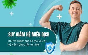 Suy giảm hệ miễn dịch – Khi “lá chắn” của cơ thể yếu đi