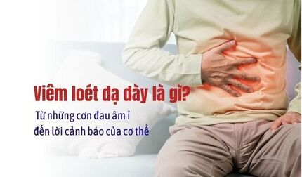 Viêm loét dạ dày là gì? Từ những cơn đau âm ỉ đến lời cảnh báo
