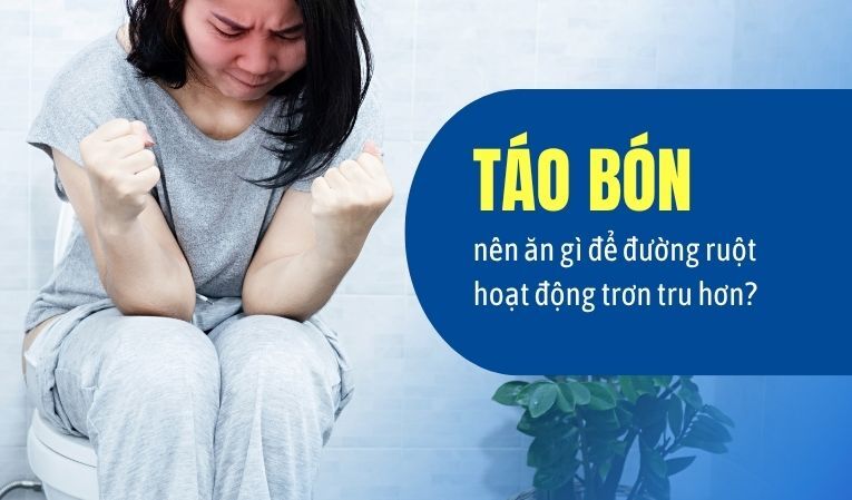 Táo bón nên ăn gì để đường ruột hoạt động trơn tru hơn?