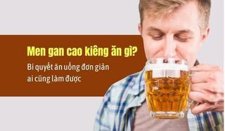 Men gan cao kiêng ăn gì? Bí quyết ăn uống đơn giản ai cũng làm được