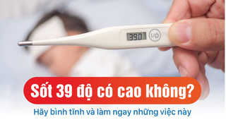 Sốt 39 độ có cao không? Hãy bình tĩnh và làm ngay những việc này