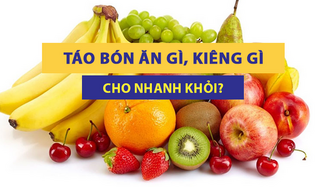 Giải đáp nhanh: Táo bón ăn gì, kiêng ăn gì cho nhanh khỏi? 