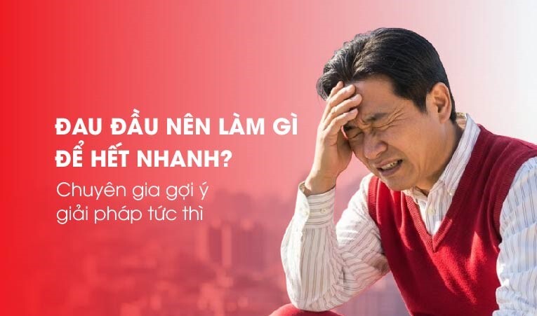 Đau đầu nên làm gì để hết nhanh? chuyên gia gợi ý giải pháp tức thì
