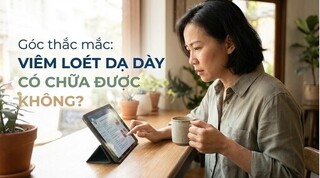 Góc thắc mắc: viêm loét dạ dày có chữa được không?