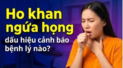 Ho khan ngứa họng: dấu hiệu cảnh báo bệnh lý nào?