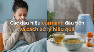 Các dấu hiệu cảm lạnh đầu tiên và cách xử lý hiệu quả