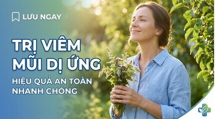 Lưu ngay: Trị viêm mũi dị ứng hiệu quả an toàn nhanh chóng