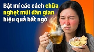 Bật mí các cách chữa nghẹt mũi dân gian hiệu quả bất ngờ
