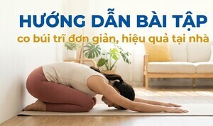 Hướng dẫn bài tập co búi trĩ đơn giản, hiệu quả tại nhà
