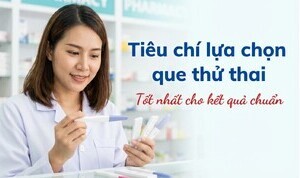Tiêu chí lựa chọn que thử thai tốt nhất cho kết quả chuẩn
