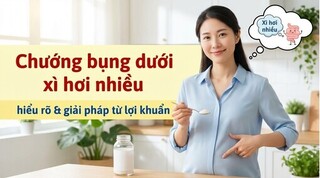 Chướng bụng dưới xì hơi nhiều: hiểu rõ & giải pháp từ lợi khuẩn