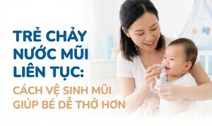 Trẻ chảy nước mũi liên tục: cách vệ sinh mũi giúp bé dễ thở hơn