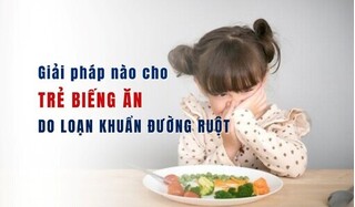 Giải pháp nào cho trẻ biếng ăn do loạn khuẩn đường ruột?