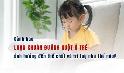 Loạn khuẩn đường ruột ở trẻ ảnh hưởng đến thể chất và trí tuệ thế nào