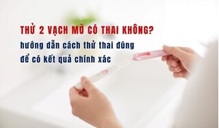 Thử 2 vạch mờ có thai không? hướng dẫn cách thử thai đúng