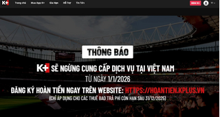 K+ bị yêu cầu giải trình việc dừng dịch vụ, phải hướng dẫn hoàn tiền cho khách hàng