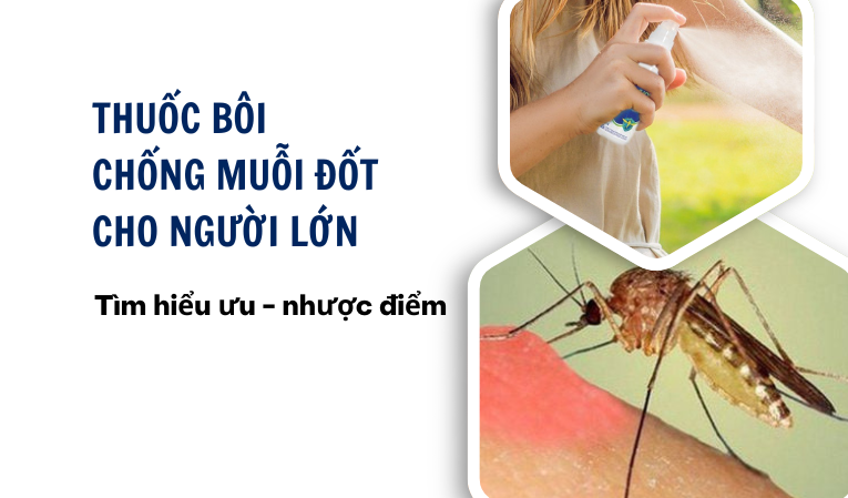 Thuốc bôi chống muỗi đốt cho người lớn: tìm hiểu ưu - nhược điểm