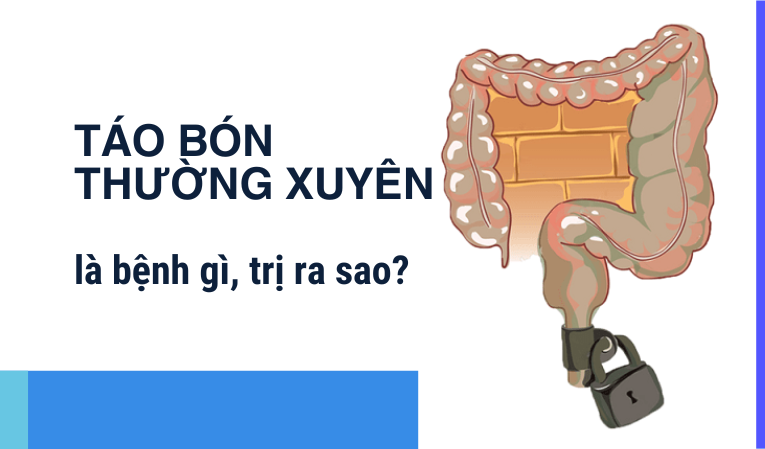 Hỏi nhanh đáp gọn: Táo bón thường xuyên là bệnh gì, trị ra sao?