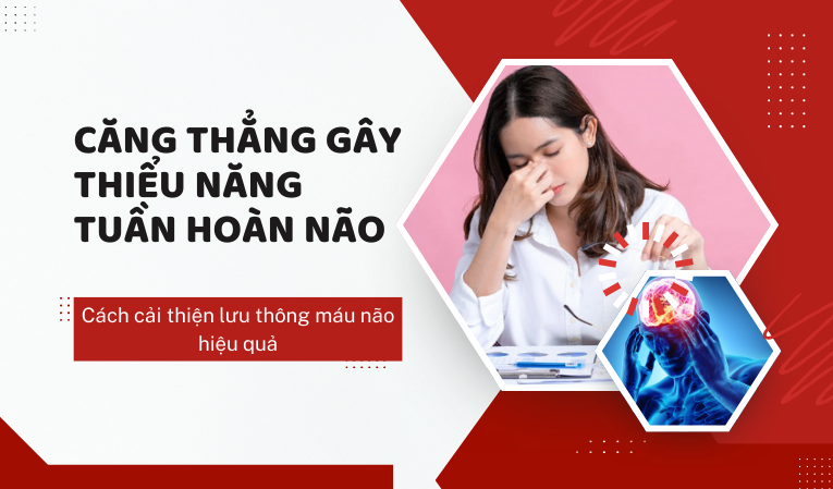 Căng thẳng gây thiểu năng tuần hoàn não: Cách cải thiện