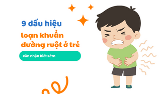 9 dấu hiệu loạn khuẩn đường ruột ở trẻ cần nhận biết sớm