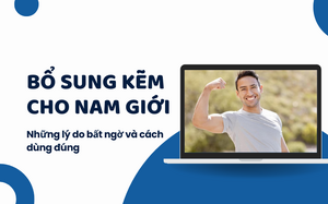 Bổ sung kẽm cho nam giới: Những lý do bất ngờ và cách dùng đúng