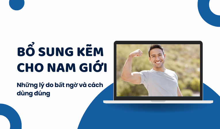 Bổ sung kẽm cho nam giới: Những lý do bất ngờ và cách dùng đúng