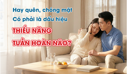 Hay quên, chóng mặt có phải là dấu hiệu thiểu năng tuần hoàn não?