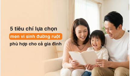 5 tiêu chí lựa chọn men vi sinh đường ruột phù hợp cho cả gia đình