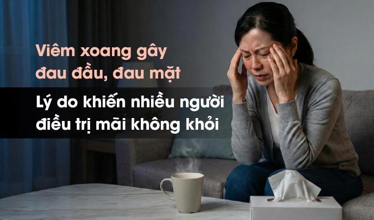 Viêm xoang gây đau đầu, đau mặt – lý do điều trị mãi không khỏi