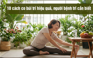 10 cách co búi trĩ hiệu quả, người bệnh trĩ cần biết