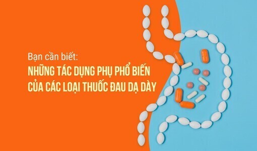 Những tác dụng phụ phổ biến của các loại thuốc đau dạ dày
