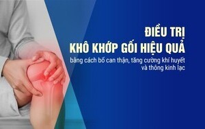 Điều trị khô khớp gối hiệu quả bằng cách bổ can thận, tăng khí huyết