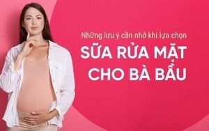 Những lưu ý cần nhớ khi lựa chọn sữa rửa mặt cho bà bầu
