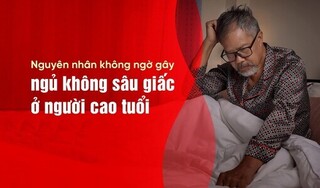 Nguyên nhân không ngờ gây ngủ không sâu giấc ở người cao tuổi