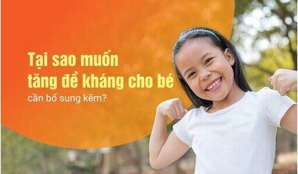 Tại sao muốn tăng đề kháng cho bé cần bổ sung kẽm?