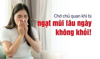 Chớ chủ quan khi bị ngạt mũi lâu ngày không khỏi!