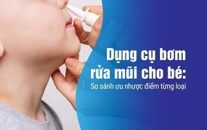 Dụng cụ bơm rửa mũi cho bé: So sánh ưu nhược điểm từng loại