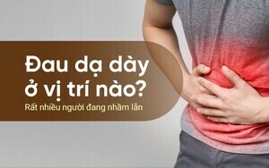 Đau dạ dày ở vị trí nào? Rất nhiều người đang nhầm lẫn