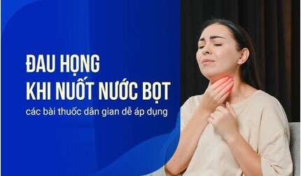 Đau họng khi nuốt nước bọt - các bài thuốc dân gian dễ áp dụng
