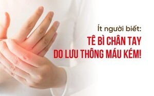 Ít người biết: Tê bì chân tay do lưu thông máu kém!