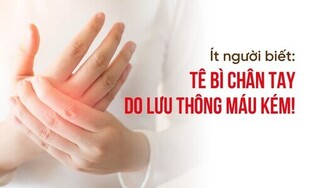 Ít người biết: Tê bì chân tay do lưu thông máu kém!
