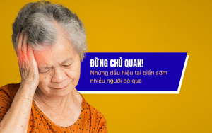  Đừng chủ quan! Những dấu hiệu tai biến sớm nhiều người bỏ qua