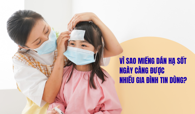 Vì sao miếng dán hạ sốt ngày càng được nhiều gia đình tin dùng?